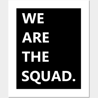 We are the squad shirt, squad goals Posters and Art